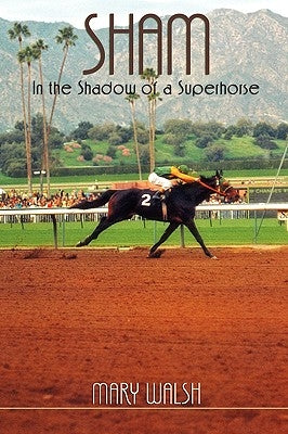 Sham: In the Shadow of a Superhorse - Revised Paperback Aventine Press