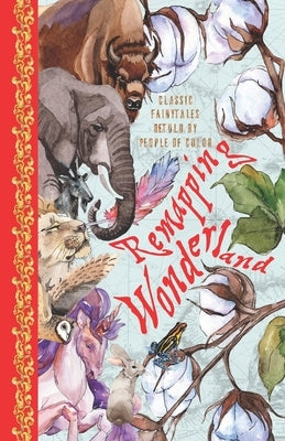 Remapping Wonderland: Classic Fairytales Retold by People of Color Paperback Alternating Current