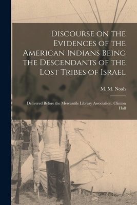 Paperback book titled "Discourse on the Evidences of the American Indians Being the Descendants of the Lost Tribes of Israel" by Legare Street Press.