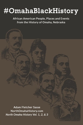 #OmahaBlackHistory: African American People, Places and Events from the History of Omaha, Nebraska