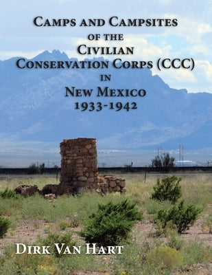 Camps and Campsites of the Civilian Conservation Corps (CCC) in New Mexico 1933-1942 Paperback Sunstone Press