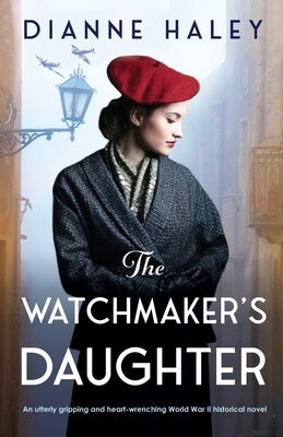 The Watchmaker's Daughter: An utterly gripping and heart-wrenching World War II historical novel Paperback Bookouture