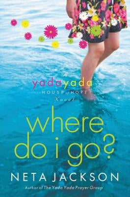 Where Do I Go?: A Yada Yada House of Hope Novel Paperback Thomas Nelson