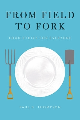 From Field to Fork: Food Ethics for Everyone Paperback Oxford University Press, USA