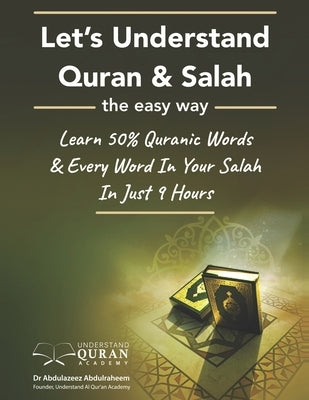 Understand Quran 50% Words & Every Word In Your Daily Salah / Prayer / Duas Meaning In Just 9 Hours Paperback Independently Published