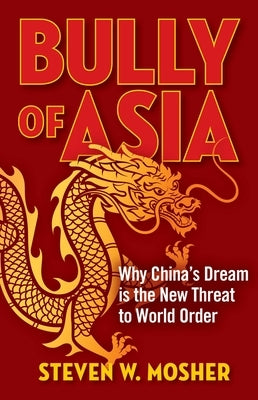 Bully of Asia: Why China's Dream Is the New Threat to World Order Paperback Regnery Publishing