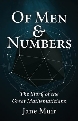 Of Men and Numbers: The Story of the Great Mathematicians Paperback Pathfinder Books
