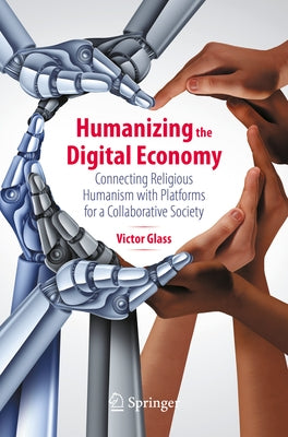 Humanizing the Digital Economy: Connecting Religious Humanism with Platforms for a Collaborative Society Paperback Springer