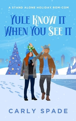 Yule Know It When You See It: A standalone holiday rom-com. Paperback World Tree Publishing, LLC