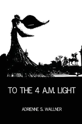 To the 4 a.m. Light Finishing Line Press