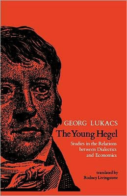 The Young Hegel: Studies in the Relations between Dialectics and Economics Paperback MIT Press