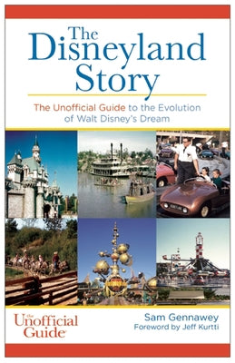 Disneyland Story: The Unofficial Guide to the Evolution of Walt Disney's Dream Paperback Unofficial Guides