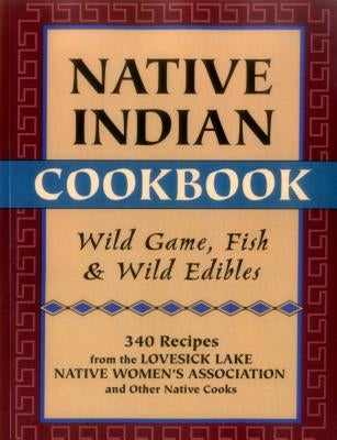 Native Indian Cookbook: Wild Game, Fish, & Wild Edibles Paperback Stackpole Books
