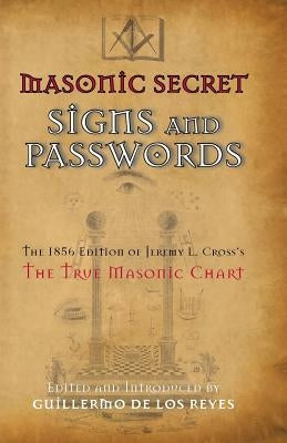 Masonic Secret Signs and Passwords: The 1856 Edition of Jeremy L. Cross's The True Masonic Chart Paperback Westphalia Press