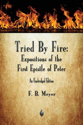 Tried By Fire: Expositions of the First Epistle of Peter Paperback Merchant Books