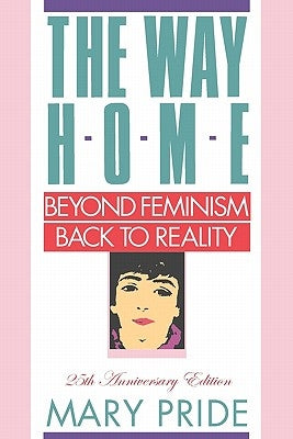 The Way Home: Beyond Feminism, Back to Reality Paperback Createspace Independent Publishing Platform