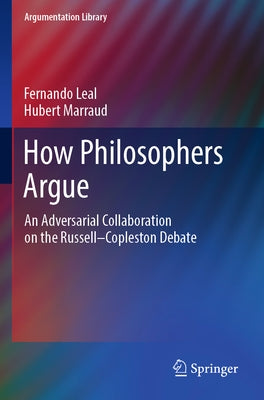 How Philosophers Argue: An Adversarial Collaboration on the Russell--Copleston Debate Paperback Springer