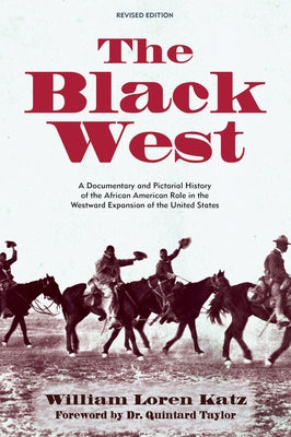 The Black West: A Documentary and Pictorial History of the African American Role in the Westward Expansion of the United States Chicago Review Press - Fulcrum