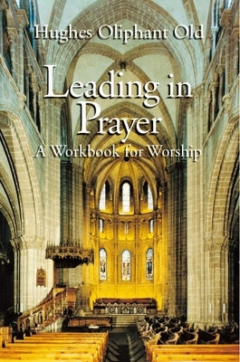 Leading in Prayer: A Workbook for Worship Paperback William B. Eerdmans Publishing Company