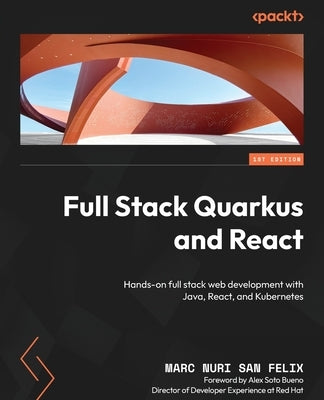 Full Stack Quarkus and React: Hands-on full stack web development with Java, React, and Kubernetes Paperback Packt Publishing