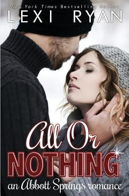 All or Nothing: An Abbott Springs Romance Paperback Lexi Ryan Books