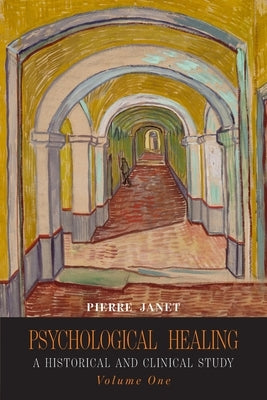 Psychological Healing: A Historical and Clinical Study-Volume One Paperback Martino Fine Books