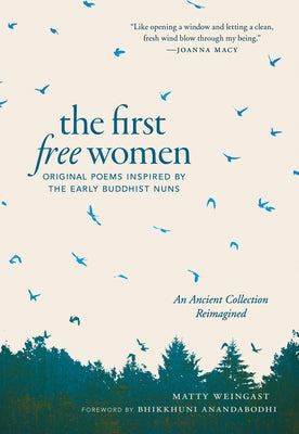 The First Free Women: Original Poems Inspired by the Early Buddhist Nuns Paperback Shambhala