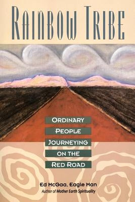 Rainbow Tribe: Ordinary People Journeying on the Red Road Paperback HarperOne