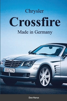 Chrysler Croossfire Made in Germany Paperback Lulu.com