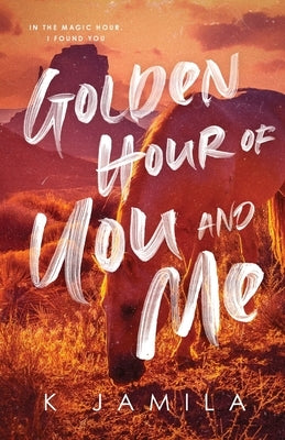 Golden Hour of You and Me Paperback K. Jamila