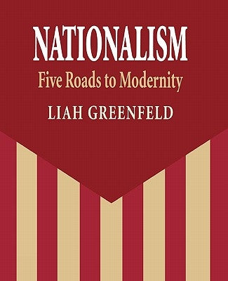 Nationalism: Five Roads to Modernity Paperback Harvard University Press