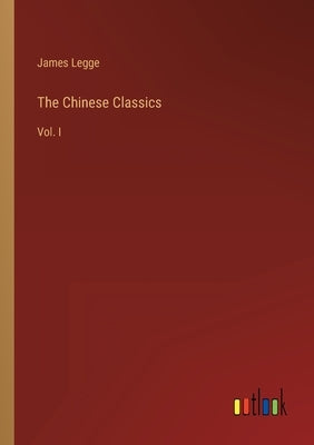 The Chinese Classics: Vol. I Paperback Outlook Verlag