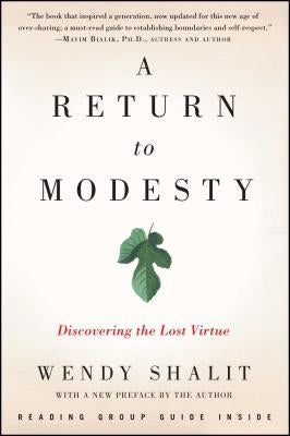 A Return to Modesty: Discovering the Lost Virtue by Shalit, Wendy