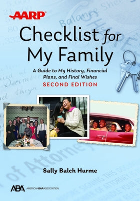 Aba/AARP Checklist for My Family: A Guide to My History, Financial Plans, and Final Wishes, Second Edition by Hurme, Sally Balch