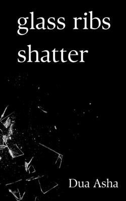 Glass Ribs Shatter Paperback Independently Published