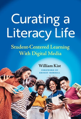 Curating a Literacy Life: Student-Centered Learning with Digital Media Paperback Teachers College Press