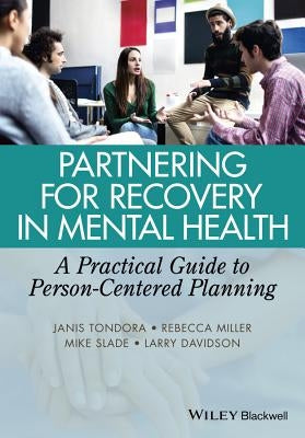 Partnering for Recovery in Mental Health: A Practical Guide to Person-Centered Planning Paperback Wiley-Blackwell