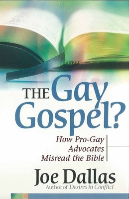 The Gay Gospel?: How Pro-Gay Advocates Misread the Bible Paperback Harvest House Publishers