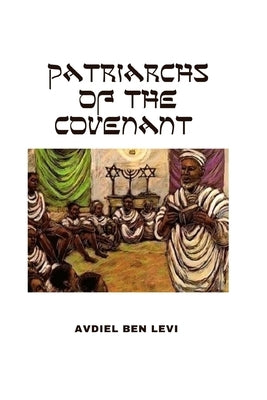 Patriarchs of the Covenant Paperback Independently Published