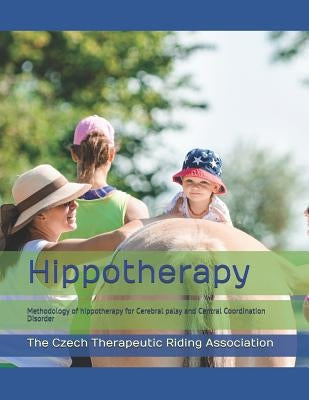 Hippotherapy: A Methodology of Hippotherapy for Cerebral Palsy and Central Coordination Disorder Paperback Independently Published