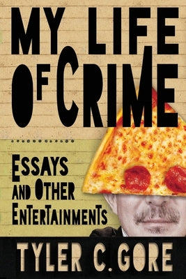My Life of Crime: Essays and Other Entertainments Paperback Sagging Meniscus Press