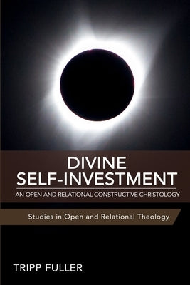 Divine Self-Investment: An Open and Relational Constructive Christology Paperback Sacrasage Press