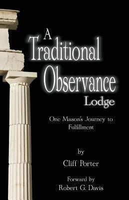 A Traditional Observance Lodge: One Mason's Journey to Fulfillment Paperback Starr Publishing, LLC