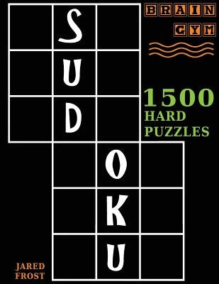 Sudoku: 1500 Hard Puzzles to Exercise Your Brain: Big Book, Great Value. Brain Gym Series Book. Paperback Fat Dog Publishing, LLC