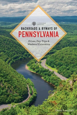 Backroads & Byways of Pennsylvania: Drives, Day Trips & Weekend Excursions Countryman Press