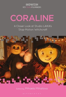 Coraline: A Closer Look at Studio Laika's Stop-Motion Witchcraft Paperback Bloomsbury Academic