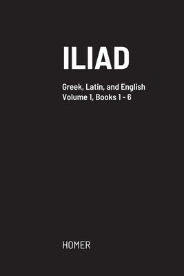 Iliad: Greek text with facing Latin crib, and English translation Paperback Lulu.com