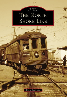 The North Shore Line Paperback Arcadia Publishing (SC)