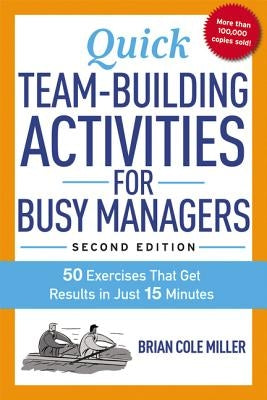 Quick Team-Building Activities for Busy Managers: 50 Exercises That Get Results in Just 15 Minutes Paperback Amacom