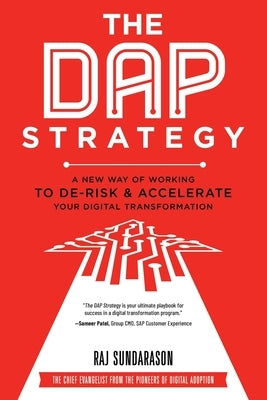 The DAP Strategy: A New Way of Working to De-Risk & Accelerate Your Digital Transformation Paperback Dap Publishing Pte Ltd